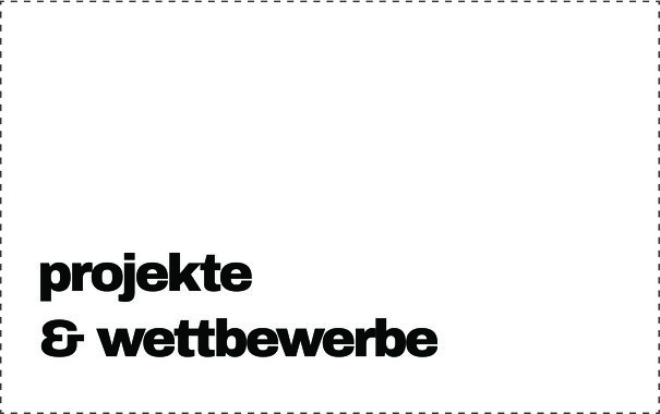 <b>Projekte & Wettbewerbe</b> Übersicht